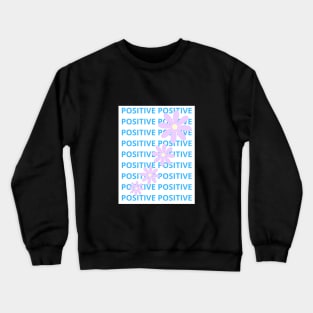 positive Crewneck Sweatshirt